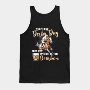It Must Be Derby Day Nice Hat Where Is The Bourbon Derby Day Tank Top